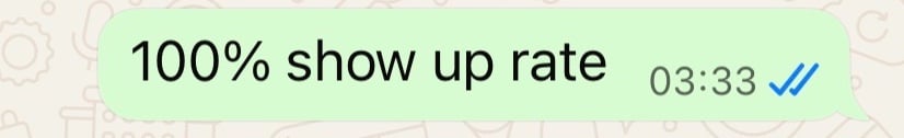 Client message: 100% show up rate